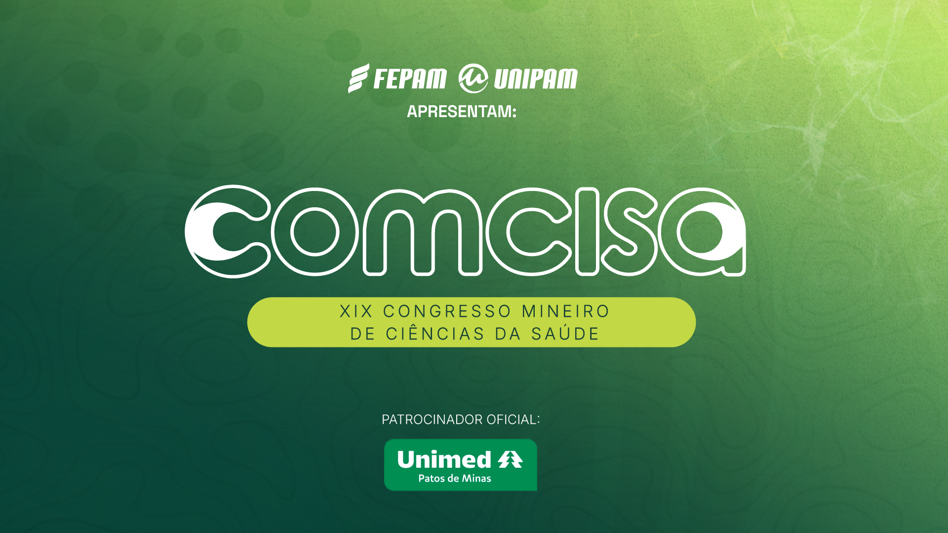 Banner de apresentação do COMCISA 2025, congresso ofertado pela FEPAM e pelo UNIPAM, na cor verde, com a logomarca do evento ao centro e do patrocinador oficial UNIMED abaixo.