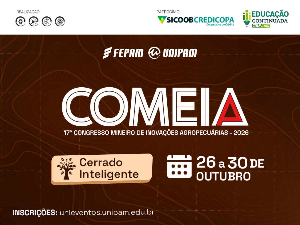 17º Congresso Mineiro de Inovações Agropecuárias - COMEIA 2025: Cerrado Inteligente, de 26 a 30 de outubro. Inscrições em unieventos.unipam.edu.br