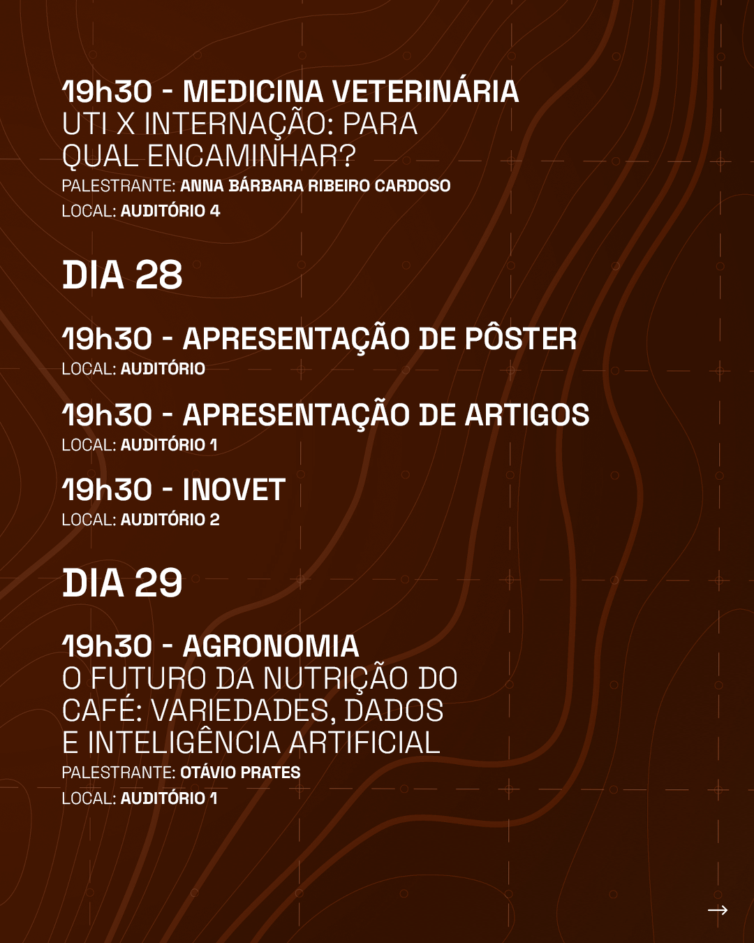 Programação COMEIA 2025: Dias 03 a 05 de novembro: Palestras sobre a importância de liderar em tempos tecnológicos; Soluções sustentáveis para reduzir os impactos do estresse abiótico na soja; Mapeamento por drone; Avanços na reprodução de bovinos leiteiros; Bypass no tratamento das obstruções ureterais em felinos; Produção Científica